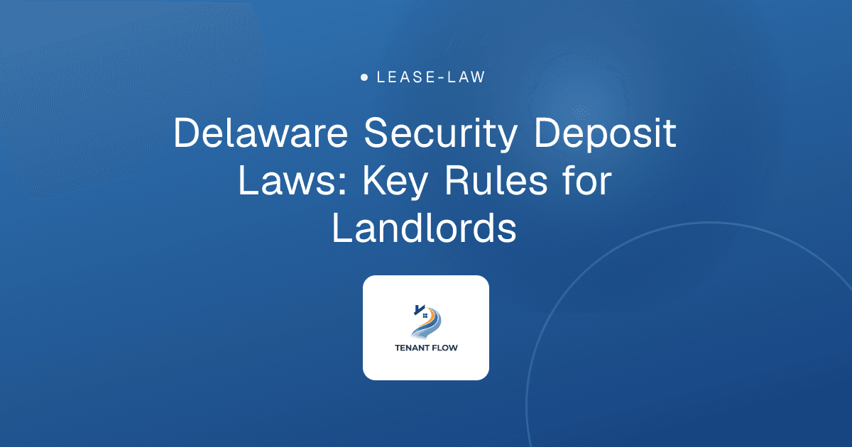 Delaware Security Deposit Laws: Key Rules for Landlords