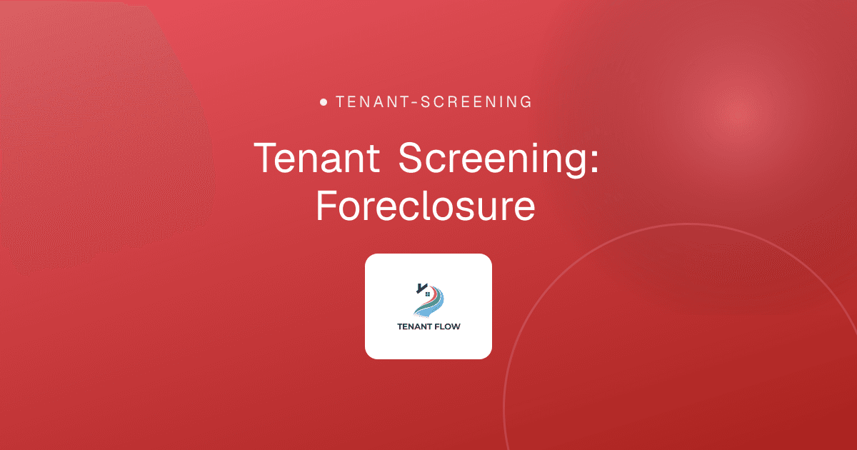 Tenant Screening: Foreclosure