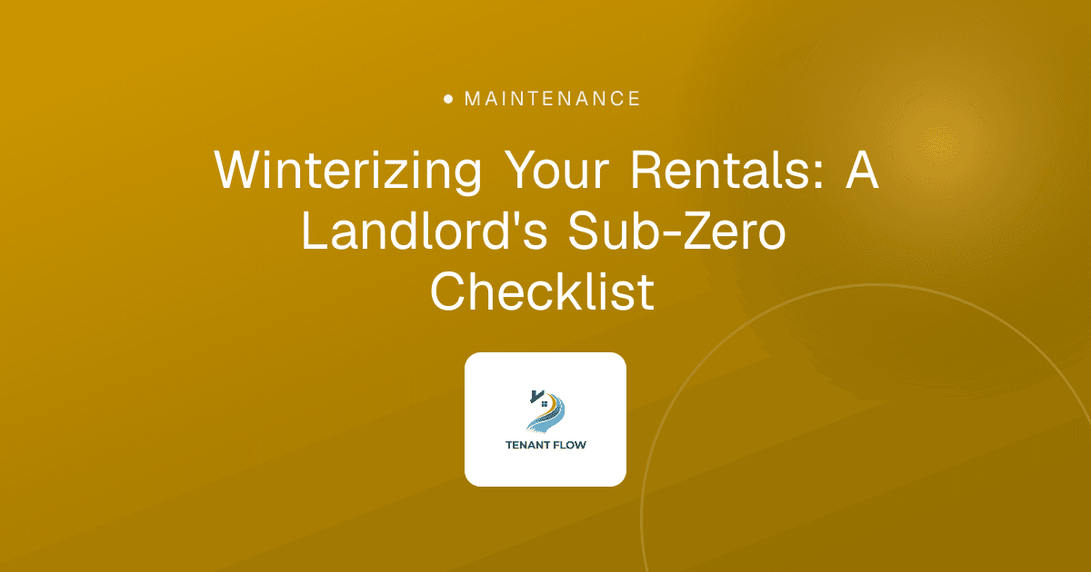 Winterizing Your Rentals: A Landlord's Sub-Zero Checklist