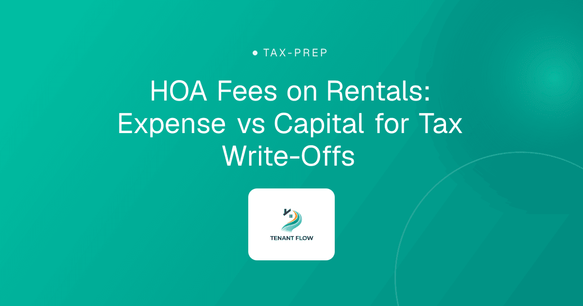 HOA Fees on Rentals: Expense vs Capital for Tax Write-Offs