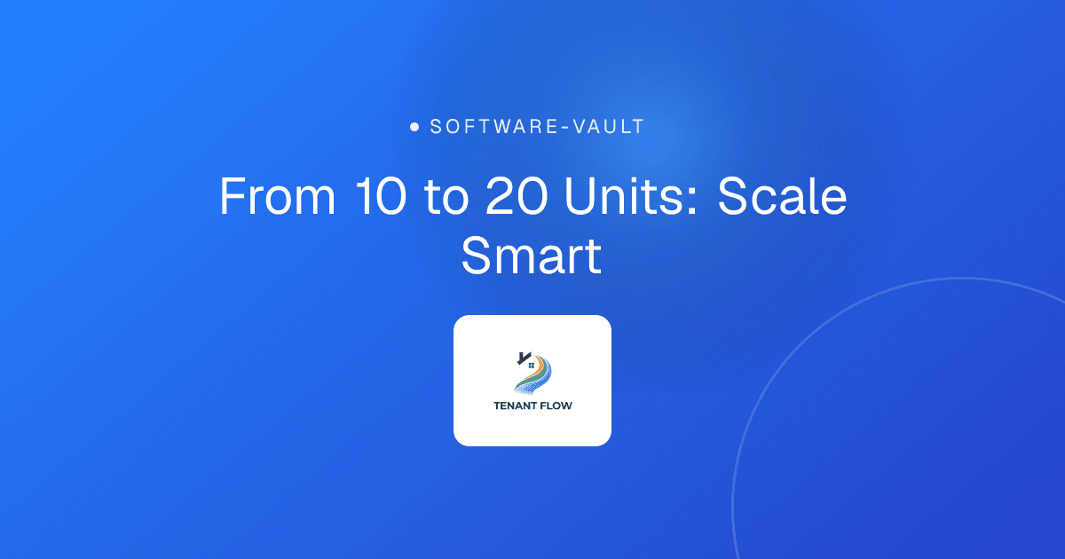 From 10 to 20 Units: Scale Smart