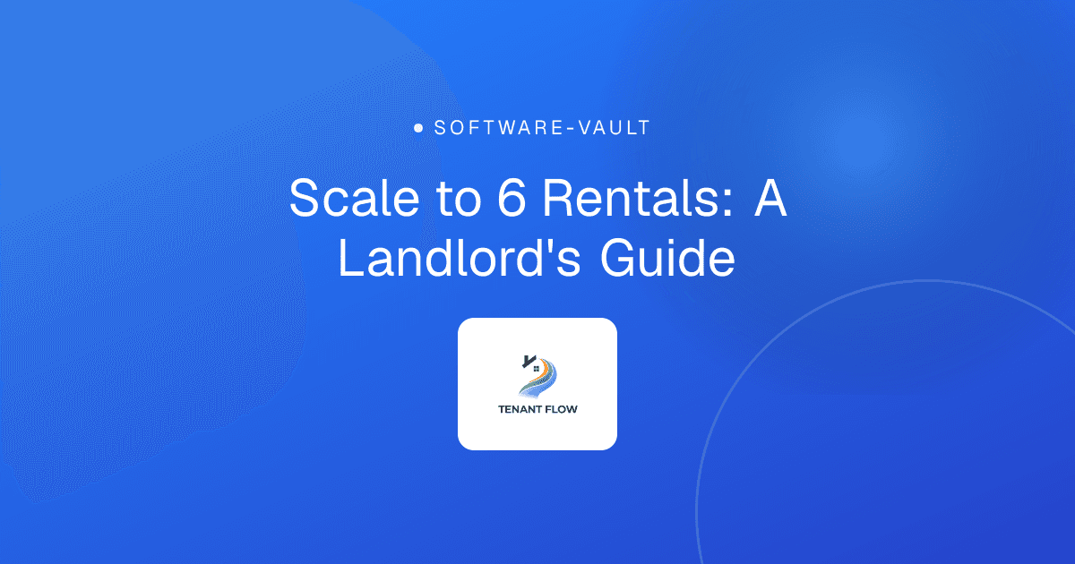 Scale to 6 Rentals: A Landlord's Guide