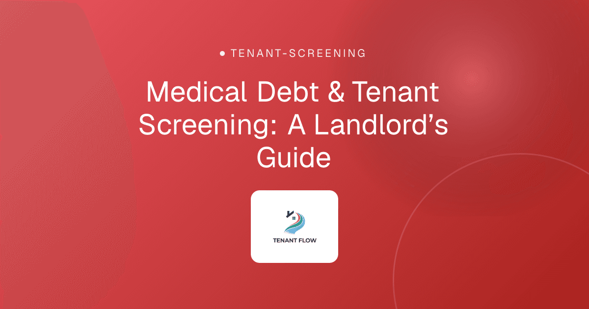 Medical Debt & Tenant Screening: A Landlord’s Guide