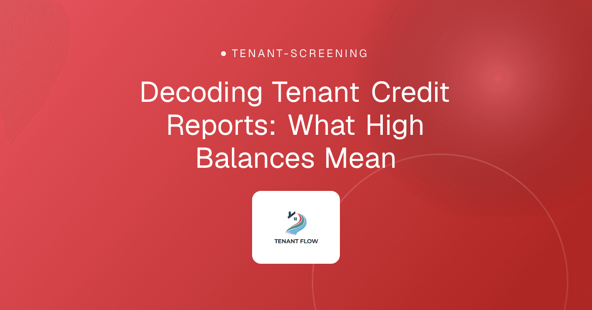 Decoding Tenant Credit Reports: What High Balances Mean