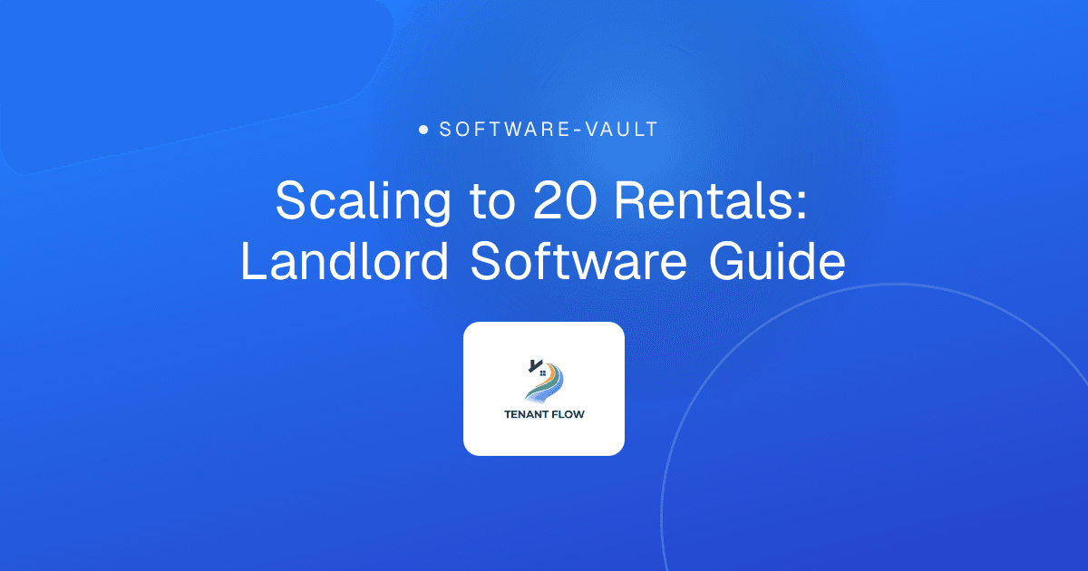 Scaling to 20 Rentals: Landlord Software Guide