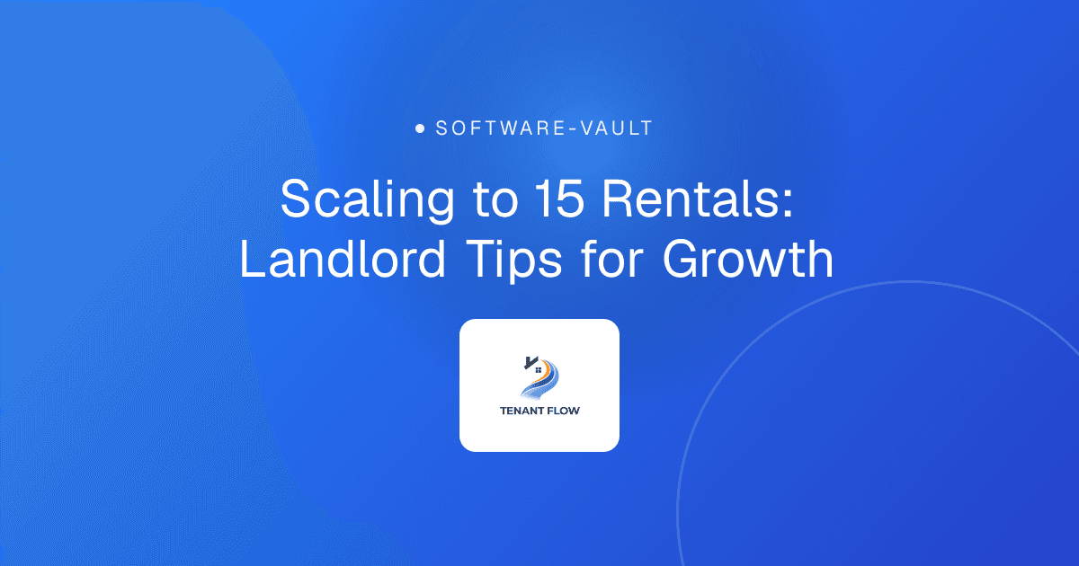 Scaling to 15 Rentals: Landlord Tips for Growth