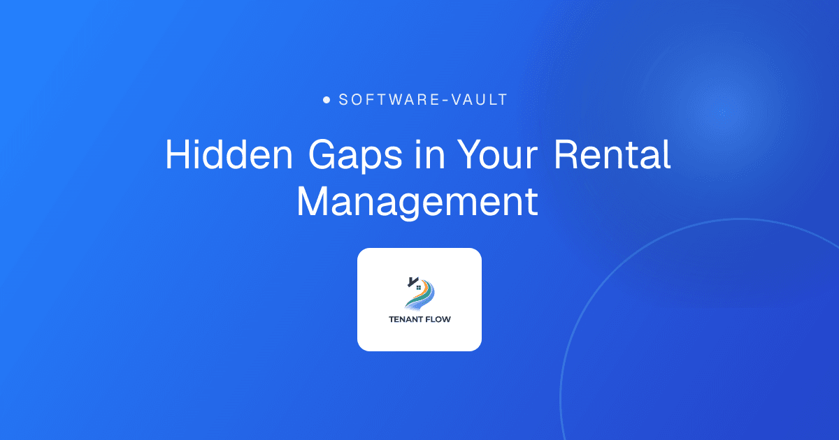 Hidden Gaps in Your Rental Management