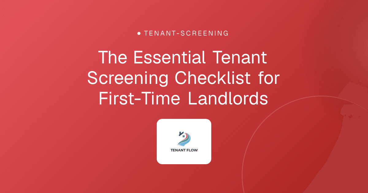 The Essential Tenant Screening Checklist for First-Time Landlords