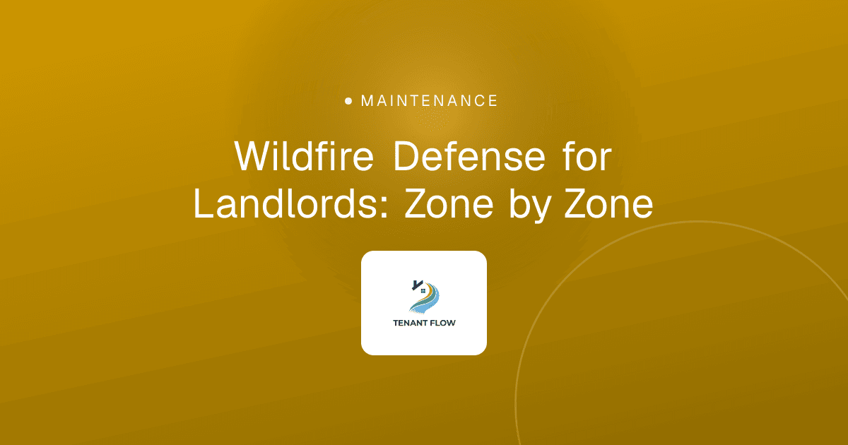Wildfire Defense for Landlords: Zone by Zone